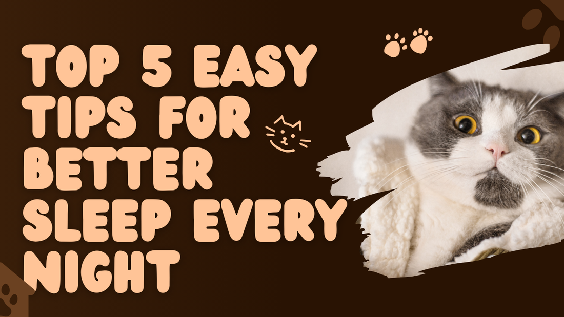 Top 5 Easy Tips for Better Sleep Every Night