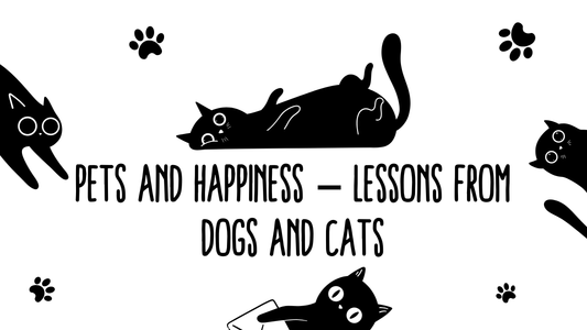 How Pets Teach Us the True Meaning of Happiness